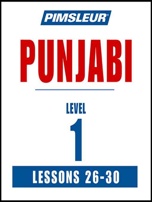 Title details for Pimsleur Punjabi Level 1 Lessons 26-30 by Pimsleur - Available